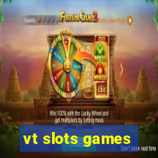 vt slots games